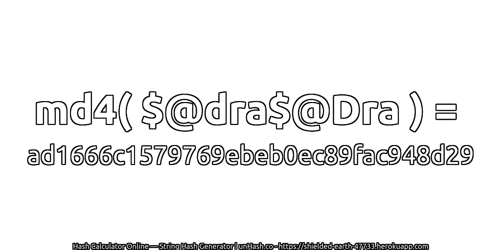 md4( $@dra$@Dra ) = ad1666c1579769ebeb0ec89fac948d29 | unHash.co