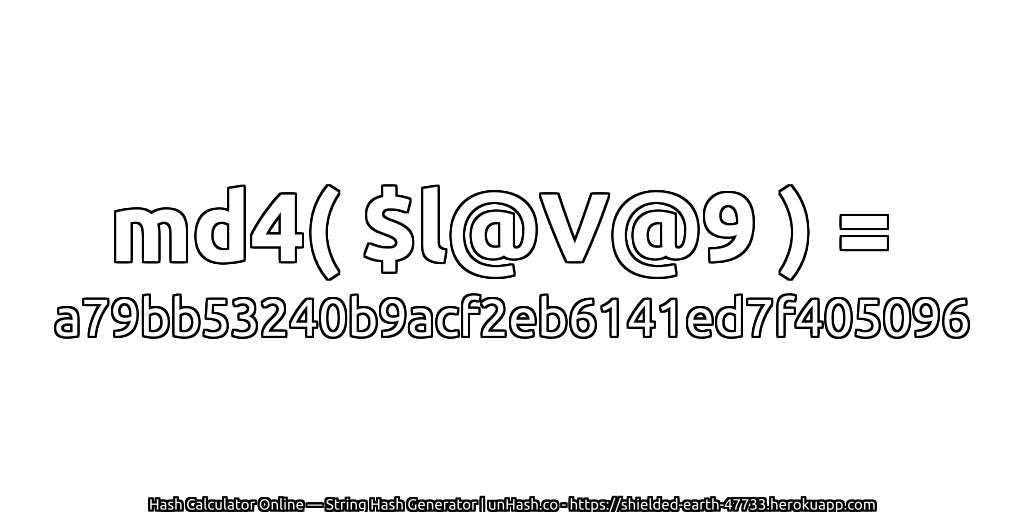 md4( $l@V@9 ) = a79bb53240b9acf2eb6141ed7f405096 | unHash.co
