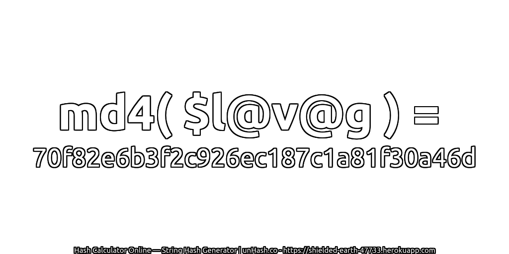 md4( $l@v@g ) = 70f82e6b3f2c926ec187c1a81f30a46d | unHash.co