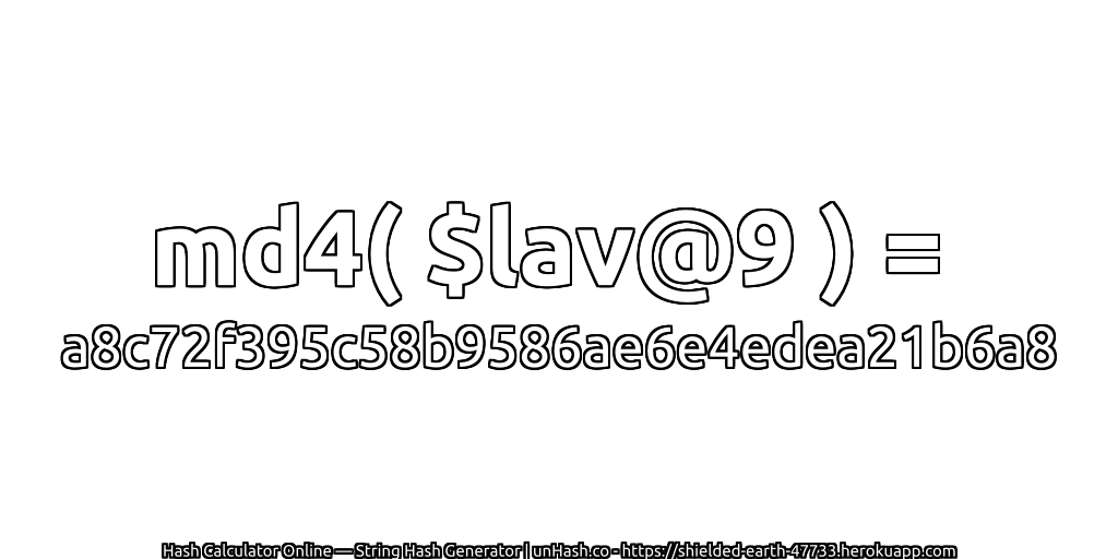 md4( $lav@9 ) = a8c72f395c58b9586ae6e4edea21b6a8 | unHash.co
