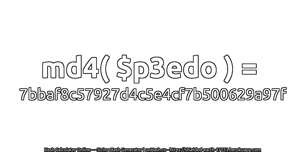 md4( $p3edo ) = 7bbaf8c57927d4c5e4cf7b500629a97f | unHash.co