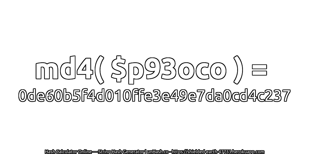 md4( $p93oco ) = 0de60b5f4d010ffe3e49e7da0cd4c237 | unHash.co