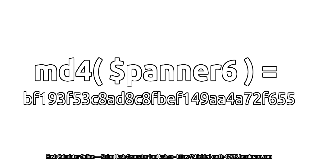 md4( $panner6 ) = bf193f53c8ad8c8fbef149aa4a72f655 | unHash.co