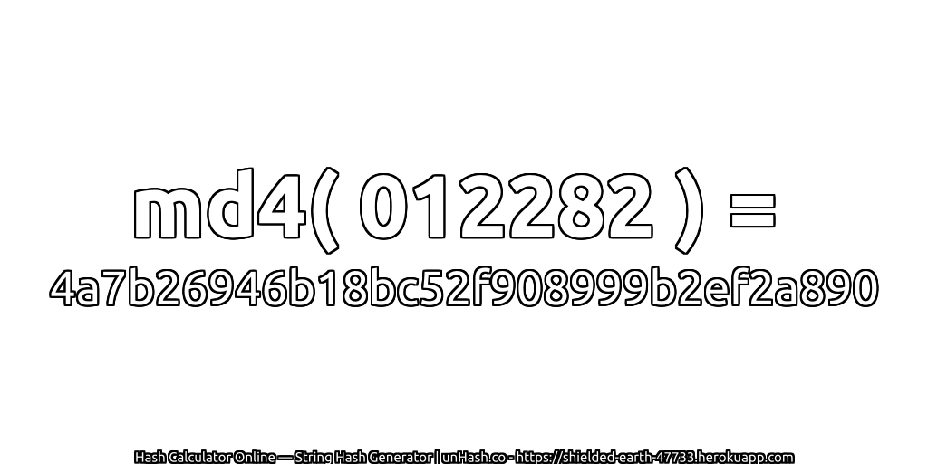 md4( 012282 ) = 4a7b26946b18bc52f908999b2ef2a890 | unHash.co