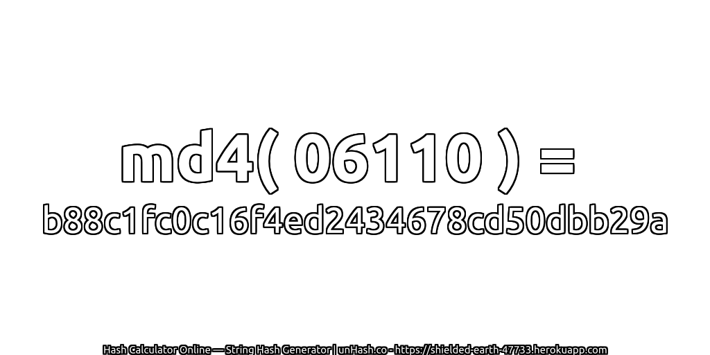 md4( 06110 ) = b88c1fc0c16f4ed2434678cd50dbb29a | unHash.co