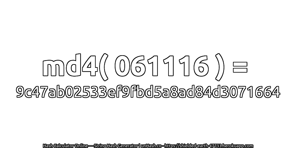 md4( 061116 ) = 9c47ab02533ef9fbd5a8ad84d3071664 | unHash.co
