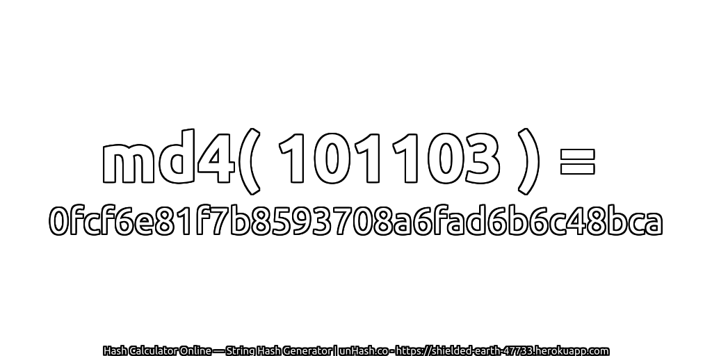 md4( 101103 ) = 0fcf6e81f7b8593708a6fad6b6c48bca | unHash.co
