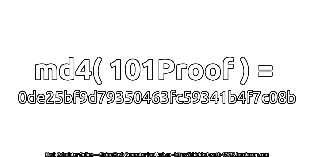 md4( 101Proof ) = 0de25bf9d79350463fc59341b4f7c08b | unHash.co