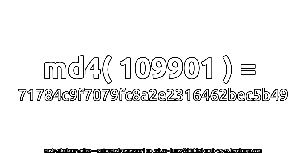 md4( 109901 ) = 71784c9f7079fc8a2e2316462bec5b49 | unHash.co
