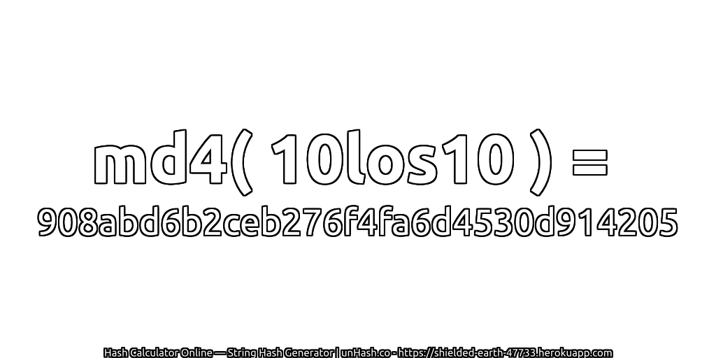 md4( 10los10 ) = 908abd6b2ceb276f4fa6d4530d914205 | unHash.co