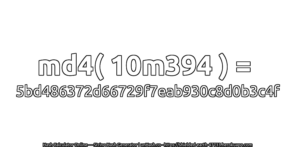 md4( 10m394 ) = 5bd486372d66729f7eab930c8d0b3c4f | unHash.co