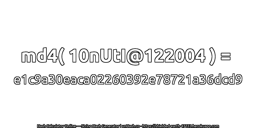 md4( 10nUtI@122004 ) = e1c9a30eaca02260392e78721a36dcd9 | unHash.co