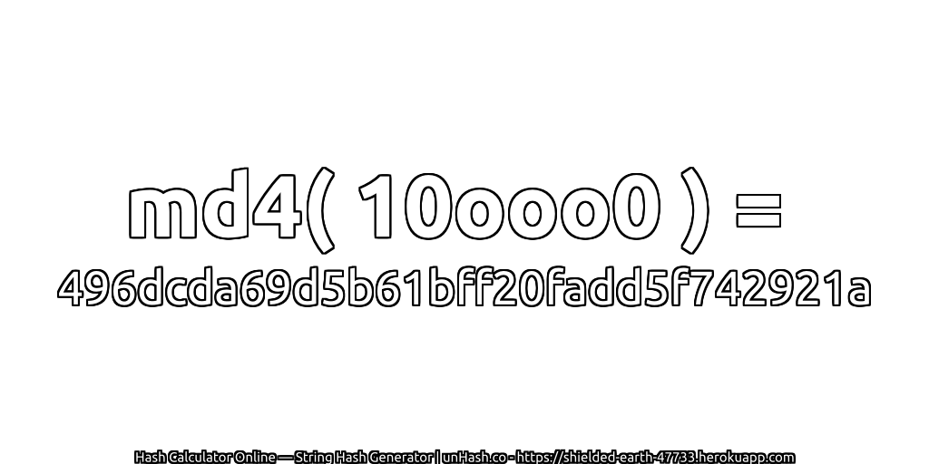 md4( 10ooo0 ) = 496dcda69d5b61bff20fadd5f742921a | unHash.co