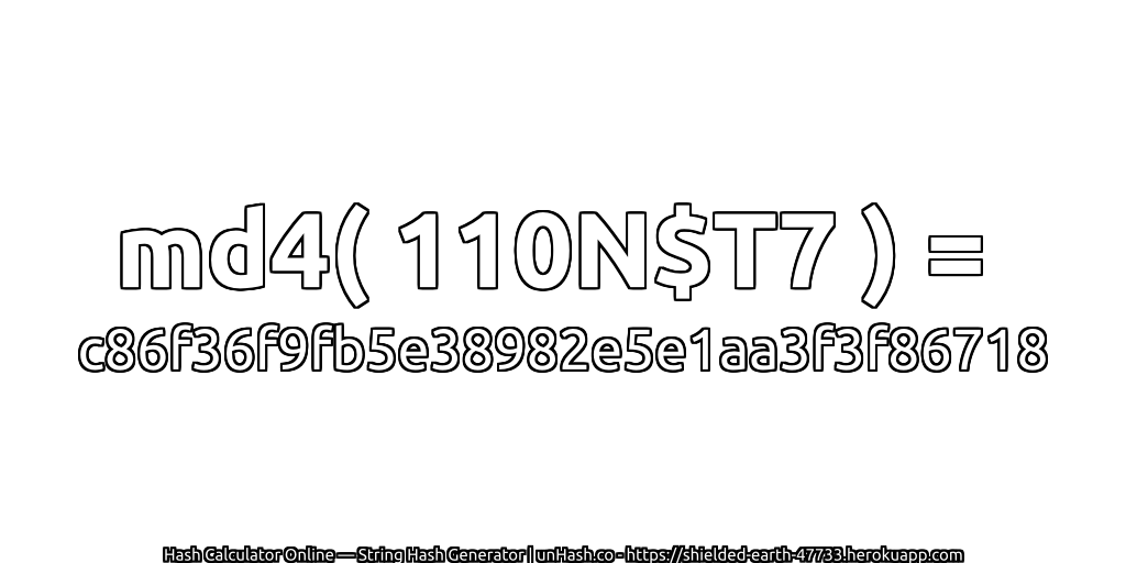 md4( 110N$T7 ) = c86f36f9fb5e38982e5e1aa3f3f86718 | unHash.co