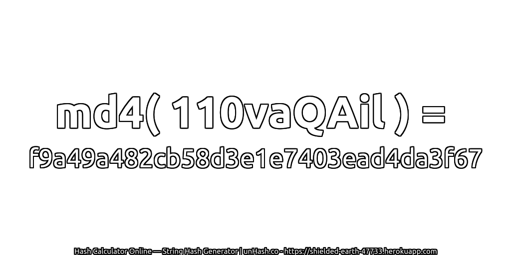 md4( 110vaQAil ) = f9a49a482cb58d3e1e7403ead4da3f67 | unHash.co