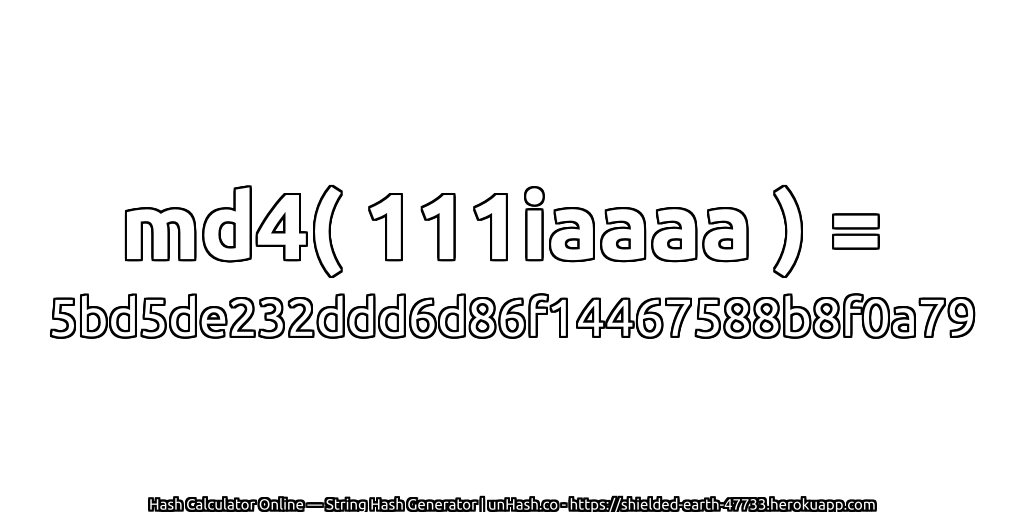 md4( 111iaaaa ) = 5bd5de232ddd6d86f14467588b8f0a79 | unHash.co