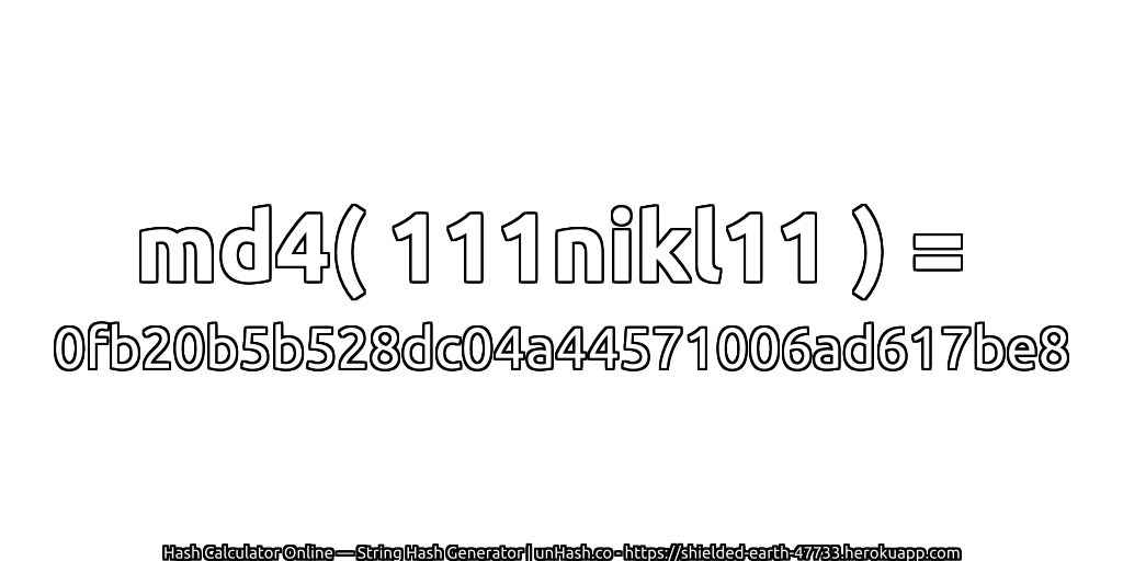 md4( 111nikl11 ) = 0fb20b5b528dc04a44571006ad617be8 | unHash.co