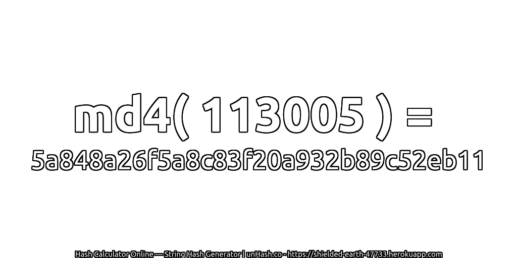 md4( 113005 ) = 5a848a26f5a8c83f20a932b89c52eb11 | unHash.co