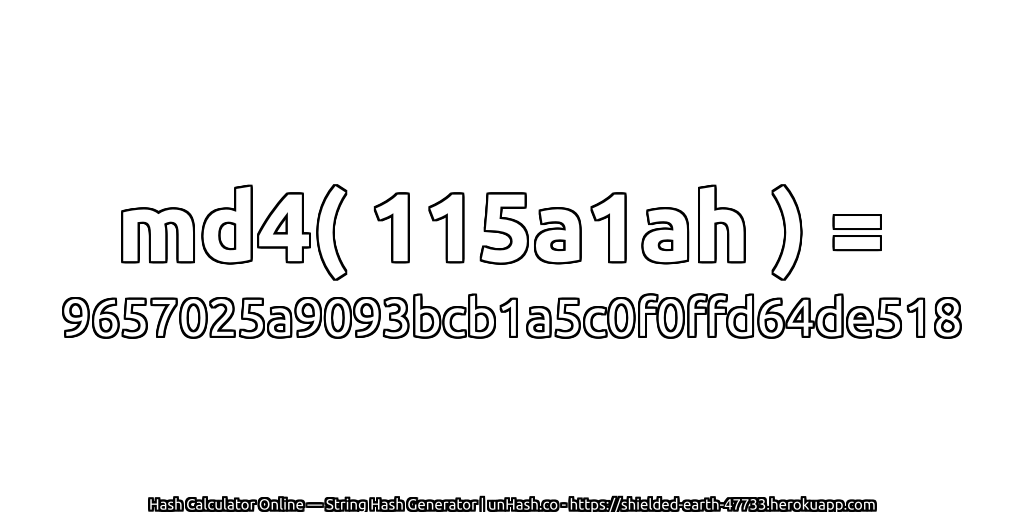 md4( 115a1ah ) = 9657025a9093bcb1a5c0f0ffd64de518 | unHash.co