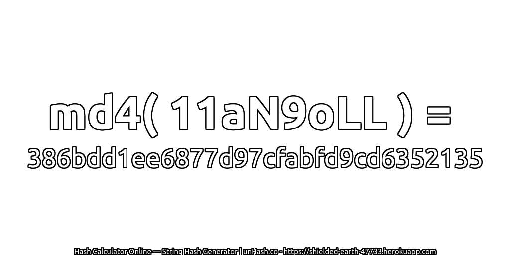 md4( 11aN9oLL ) = 386bdd1ee6877d97cfabfd9cd6352135 | unHash.co