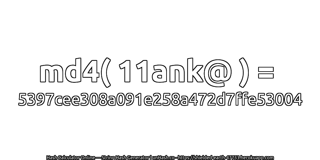 md4( 11ank@ ) = 5397cee308a091e258a472d7ffe53004 | unHash.co