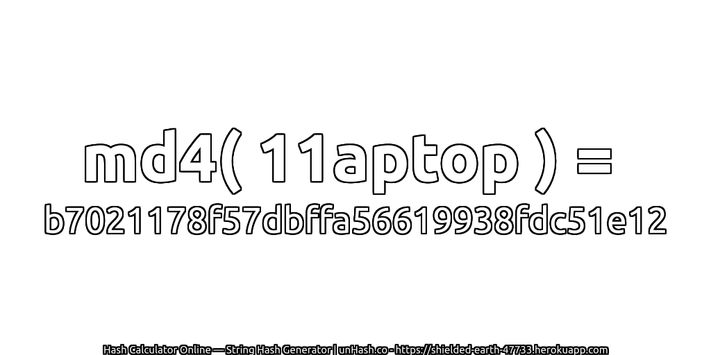 md4( 11aptop ) = b7021178f57dbffa56619938fdc51e12 | unHash.co