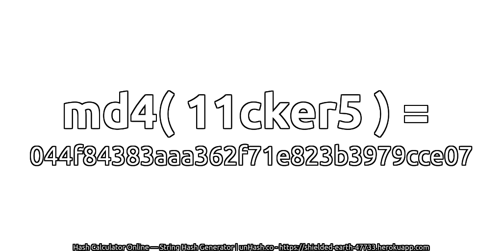 md4( 11cker5 ) = 044f84383aaa362f71e823b3979cce07 | unHash.co