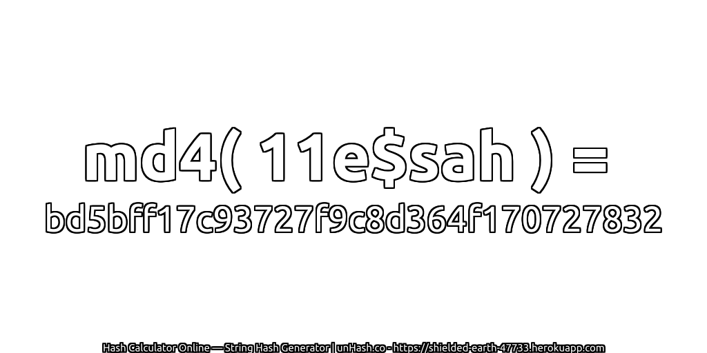 md4( 11e$sah ) = bd5bff17c93727f9c8d364f170727832 | unHash.co