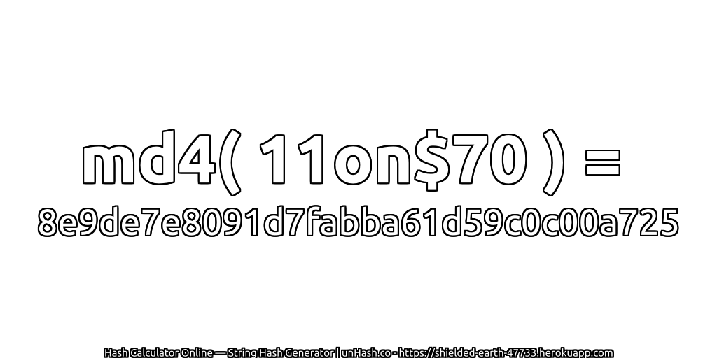 md4( 11on$70 ) = 8e9de7e8091d7fabba61d59c0c00a725 | unHash.co