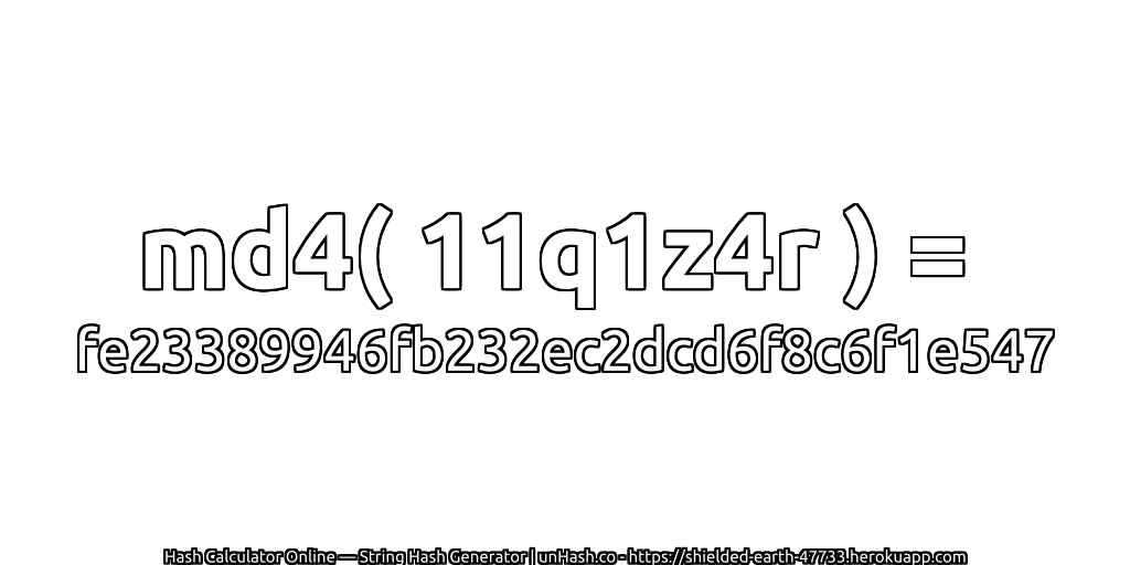md4( 11q1z4r ) = fe23389946fb232ec2dcd6f8c6f1e547 | unHash.co