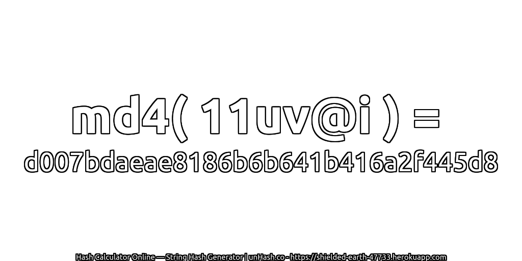 md4( 11uv@i ) = d007bdaeae8186b6b641b416a2f445d8 | unHash.co
