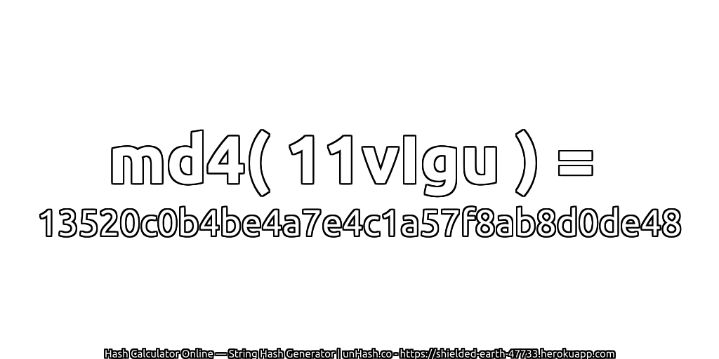md4( 11vIgu ) = 13520c0b4be4a7e4c1a57f8ab8d0de48 | unHash.co