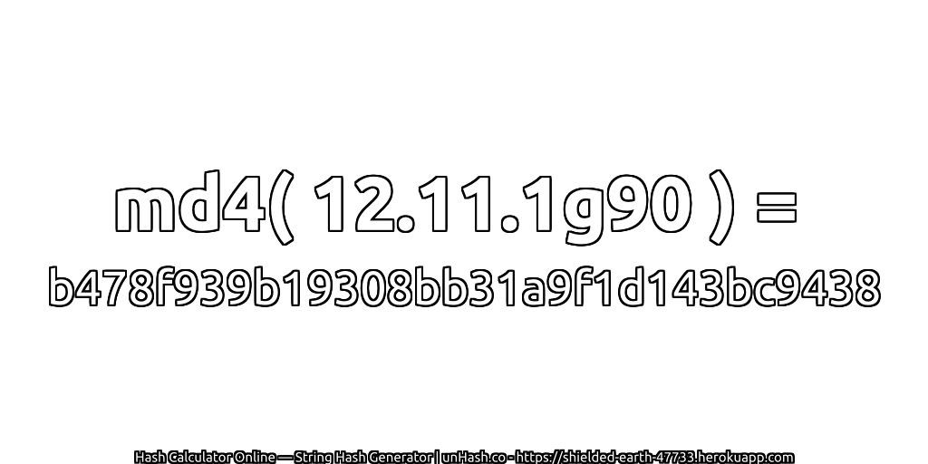md4( 12.11.1g90 ) = b478f939b19308bb31a9f1d143bc9438 | unHash.co