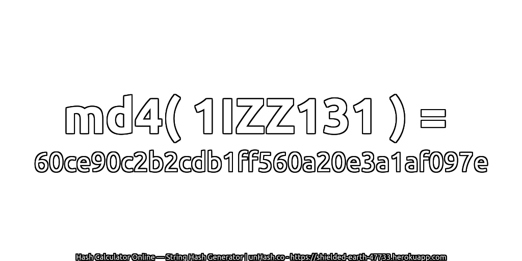 md4( 1IZZ131 ) = 60ce90c2b2cdb1ff560a20e3a1af097e | unHash.co