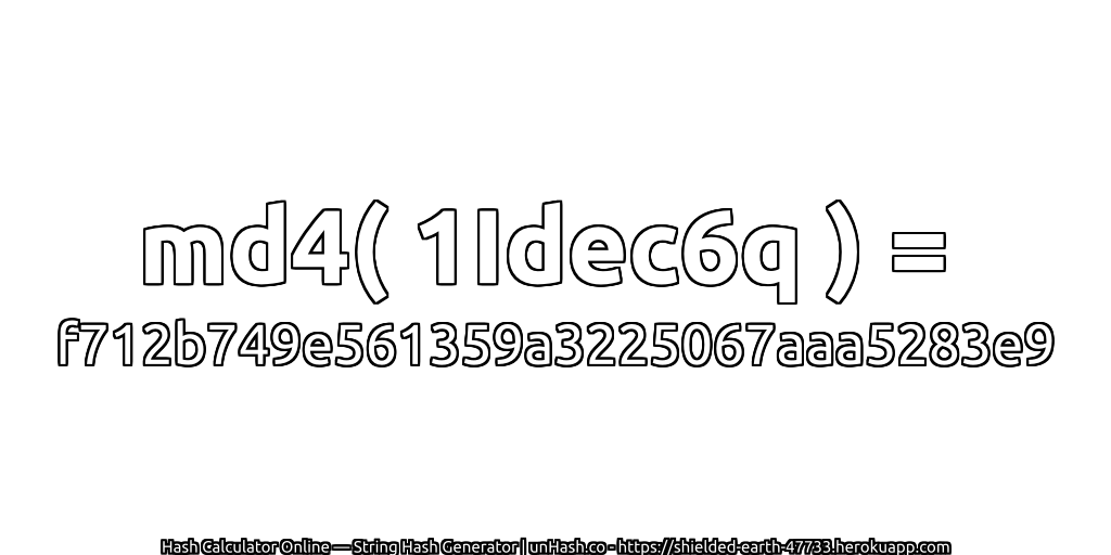 md4( 1Idec6q ) = f712b749e561359a3225067aaa5283e9 | unHash.co