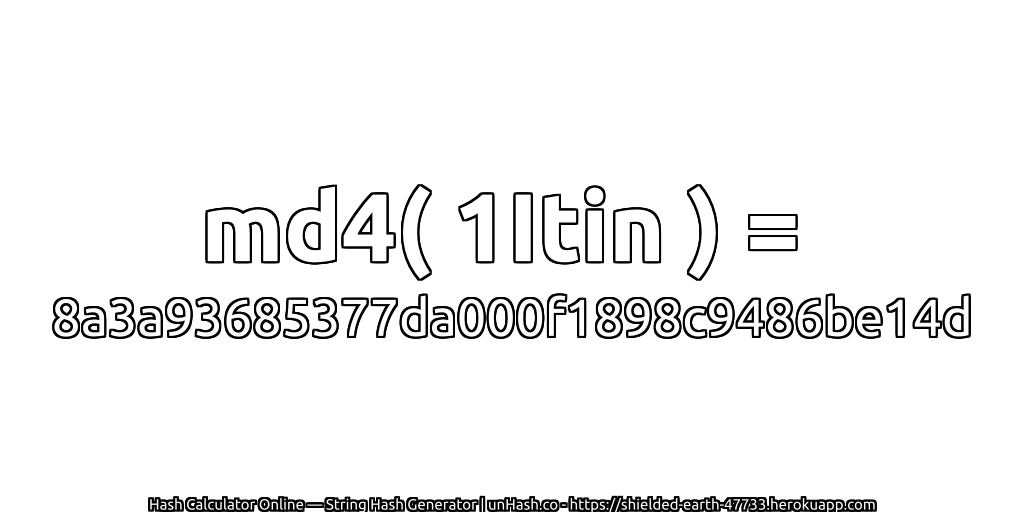md4( 1Itin ) = 8a3a93685377da000f1898c9486be14d | unHash.co