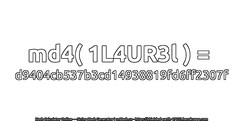 md4( 1L4UR3l ) = d9404cb537b3cd14938819fd6ff2307f | unHash.co