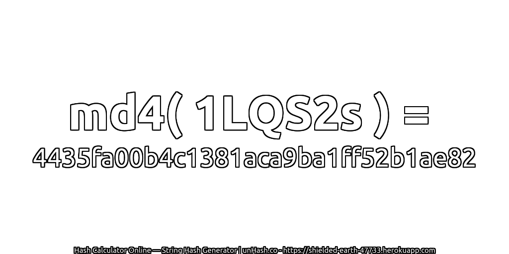 md4( 1LQS2s ) = 4435fa00b4c1381aca9ba1ff52b1ae82 | unHash.co