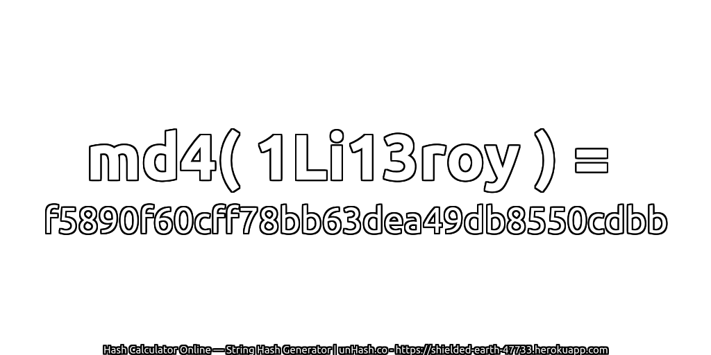 md4( 1Li13roy ) = f5890f60cff78bb63dea49db8550cdbb | unHash.co