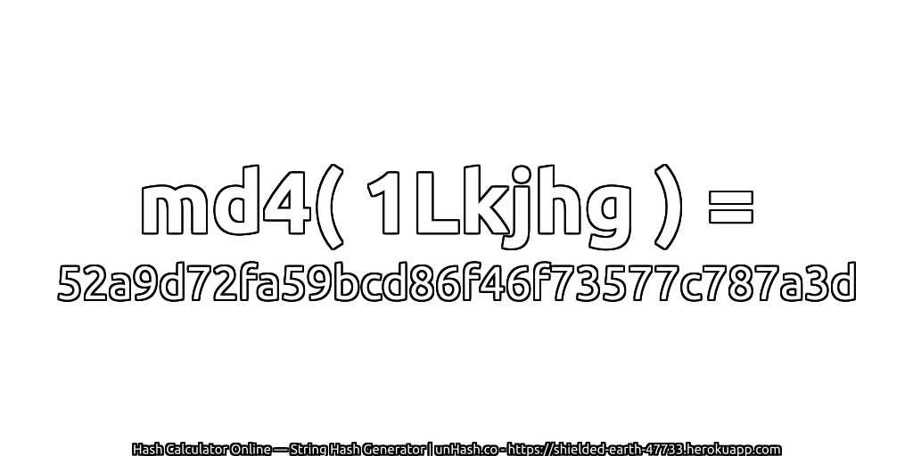 md4( 1Lkjhg ) = 52a9d72fa59bcd86f46f73577c787a3d | unHash.co