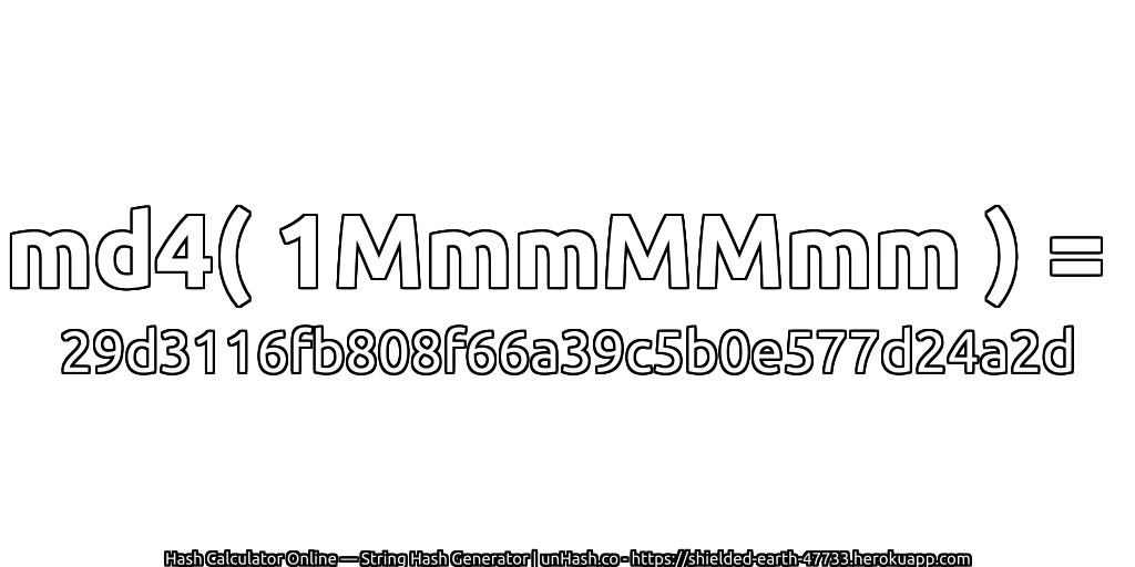 md4( 1MmmMMmm ) = 29d3116fb808f66a39c5b0e577d24a2d | unHash.co