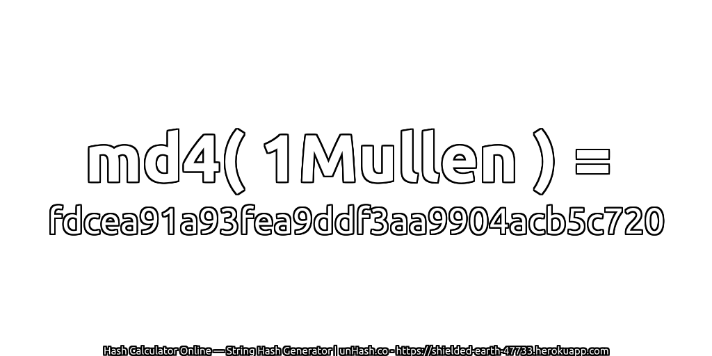 md4( 1Mullen ) = fdcea91a93fea9ddf3aa9904acb5c720 | unHash.co