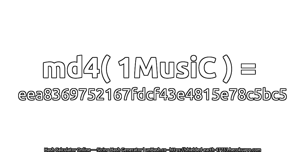 md4( 1MusiC ) = eea8369752167fdcf43e4815e78c5bc5 | unHash.co