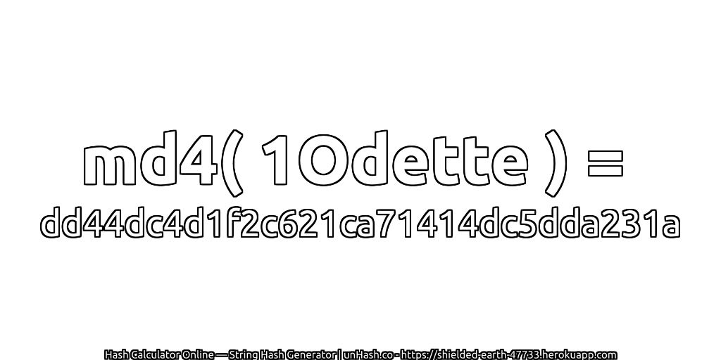 md4( 1Odette ) = dd44dc4d1f2c621ca71414dc5dda231a | unHash.co