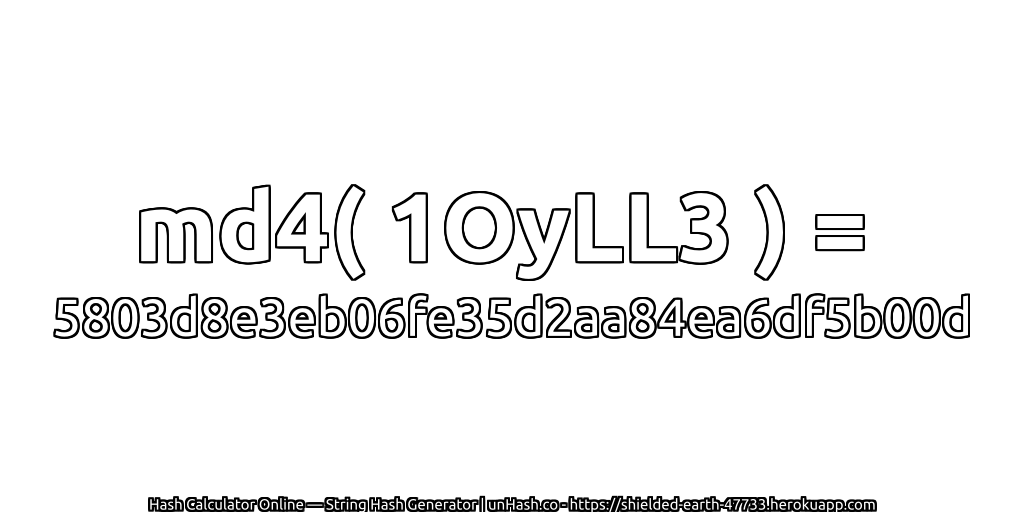 md4( 1OyLL3 ) = 5803d8e3eb06fe35d2aa84ea6df5b00d | unHash.co