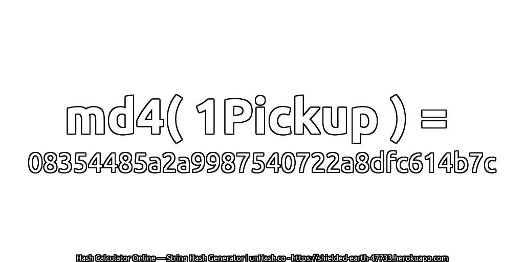 md4( 1Pickup ) = 08354485a2a9987540722a8dfc614b7c | unHash.co