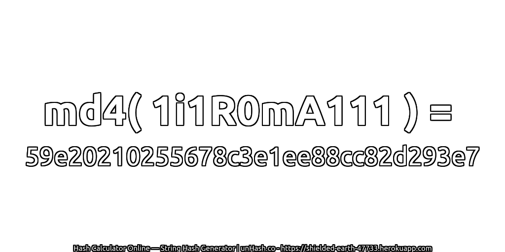 md4( 1i1R0mA111 ) = 59e20210255678c3e1ee88cc82d293e7 | unHash.co