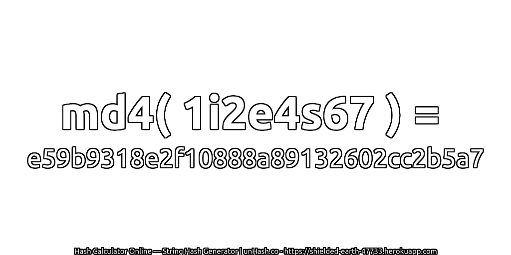 md4( 1i2e4s67 ) = e59b9318e2f10888a89132602cc2b5a7 | unHash.co