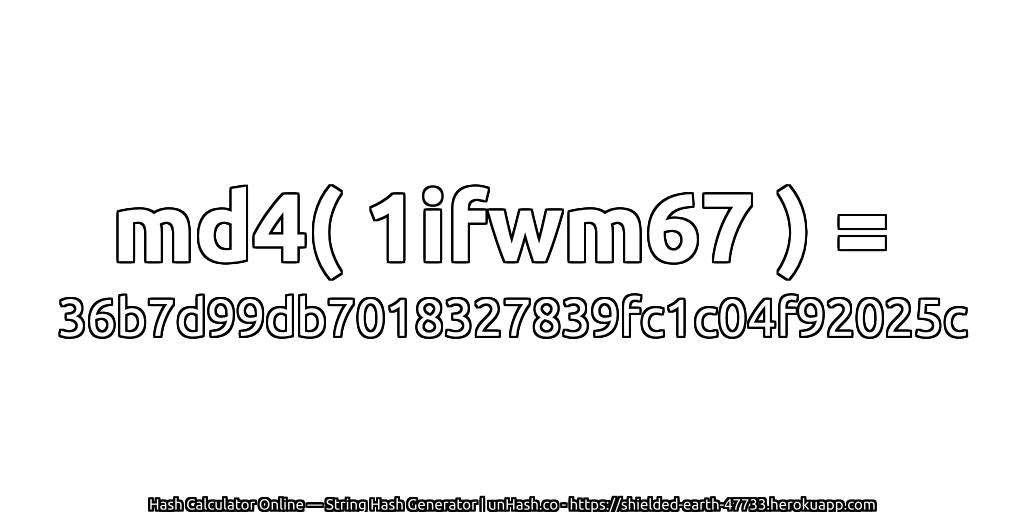 md4( 1ifwm67 ) = 36b7d99db7018327839fc1c04f92025c | unHash.co