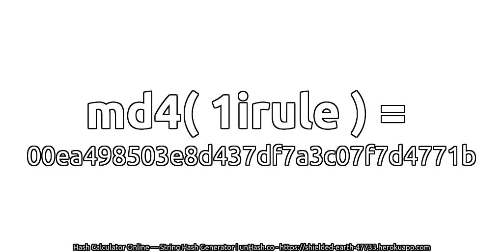 md4( 1irule ) = 00ea498503e8d437df7a3c07f7d4771b | unHash.co